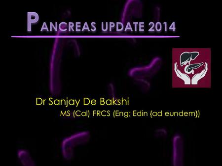 Dr Sanjay De Bakshi MS (Cal) FRCS (Eng; Edin {ad eundem})