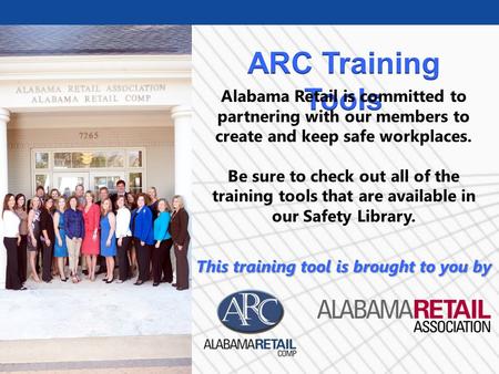 Alabama Retail is committed to partnering with our members to create and keep safe workplaces. Be sure to check out all of the training tools that are.