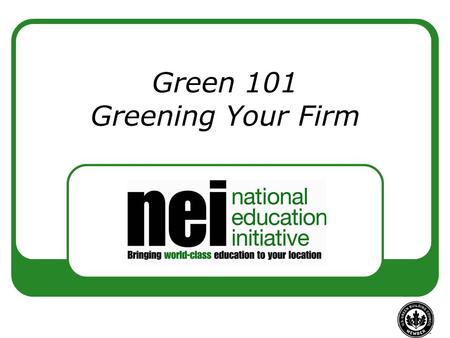 Green 101 Greening Your Firm. What Are Our Clients Expectations?