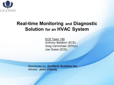 Real-time Monitoring and Diagnostic Solution for an HVAC System ECE Team 169 Anthony Bellatoni (ECE) Greg Carmichael (EPhys) Joe Grassi (ECE) Sponsored.