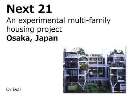 Next 21 An experimental multi-family housing project Osaka, Japan