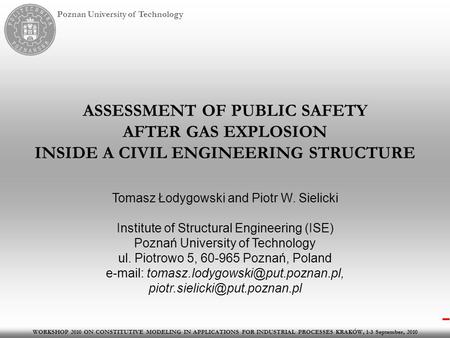 WORKSHOP 2010 ON CONSTITUTIVE MODELING IN APPLICATIONS FOR INDUSTRIAL PROCESSES KRAKÓW, 1-3 September, 2010 Poznan University of Technology ASSESSMENT.