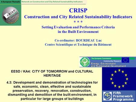 CRISP Construction and City Related Sustainability Indicators * * * Setting Evaluation and Performance Criteria in the Built Environment Co-ordinator: