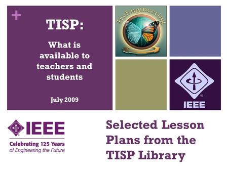 + Selected Lesson Plans from the TISP Library TISP: What is available to teachers and students July 2009.