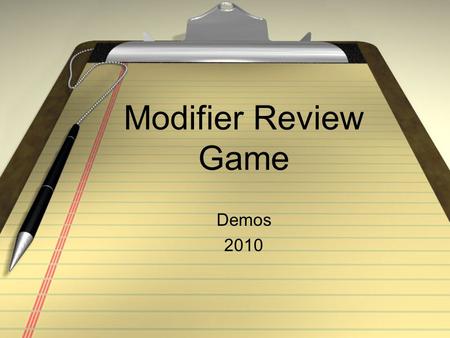 Modifier Review Game Demos 2010. Modifiers Adjectives modify nouns or pronouns. They stopped running and stood in the great jungle. Yelling, she wanted.