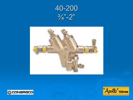 40-200 ¾”-2”. Modification Overview  Production of the 40-200 series began in 1989 and is current.  Early models of ¾”-2” 40-200 series did not always.