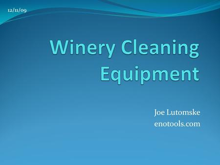 Joe Lutomske enotools.com 12/11/09. Definition of a Winemaker: www.thfreedictionary.com Noun1.winemaker : someone who makes wine Andrew Meggitt, Winemaker,