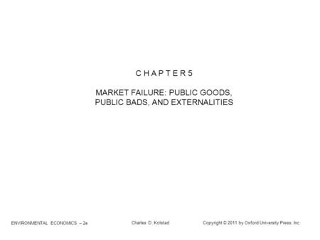 MARKET FAILURE: PUBLIC GOODS, PUBLIC BADS, AND EXTERNALITIES