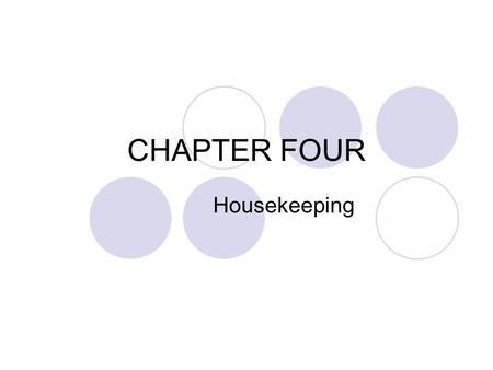 CHAPTER FOUR Housekeeping.