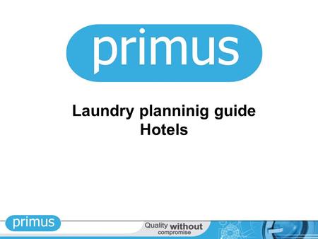 Laundry planninig guide Hotels. INPUT DATA: Number of beds in the hotel The hotel occupancy (%) Number of seats in a restaurant Number of staff uniforms.