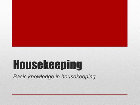 Basic knowledge in housekeeping