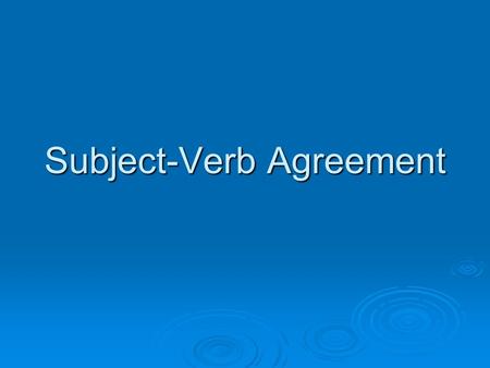 Subject-Verb Agreement