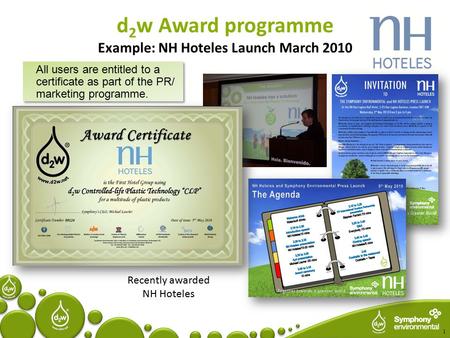 1 d 2 w Award programme Example: NH Hoteles Launch March 2010 All users are entitled to a certificate as part of the PR/ marketing programme. Recently.