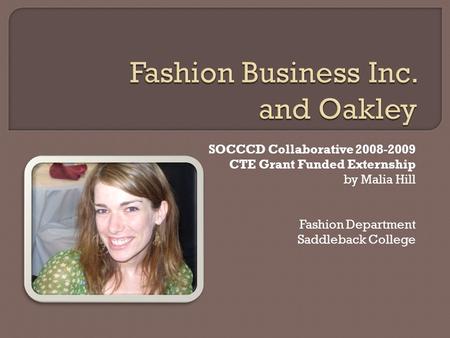 SOCCCD Collaborative 2008-2009 CTE Grant Funded Externship by Malia Hill Fashion Department Saddleback College.