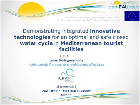 Demonstrating integrated innovative technologies for an optimal and safe closed water cycle in Mediterranean tourist facilities Funded under the Water.