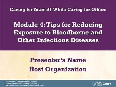 Department of Health and Human Services Centers for Disease Control and Prevention National Institute for Occupational Safety and Health Caring for Yourself.