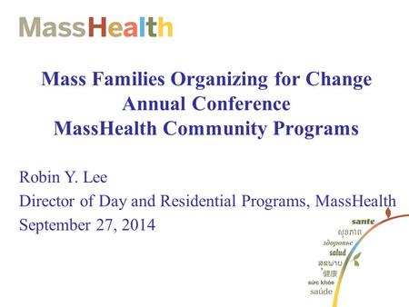 Robin Y. Lee Director of Day and Residential Programs, MassHealth