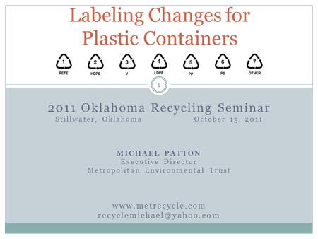 2011 Oklahoma Recycling Seminar Stillwater, Oklahoma October 13, 2011 MICHAEL PATTON Executive Director Metropolitan Environmental Trust www.metrecycle.com.