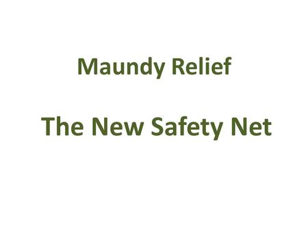 Maundy Relief The New Safety Net. Accrington based covers all East Lancashire Significant area of deprivation Mental health, drug and alcohol problems,