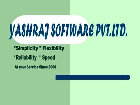 HOTEL MANAGEMENT SYSTEM Summary Of Contents 1. About Yashraj Software 1. A We Think 2. Product Demonstration 2. A Product Features & Benefits.