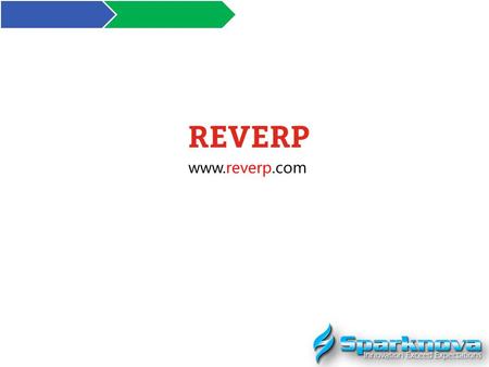 Www.reverp.com. Sparknova is proposing your esteemed organization, an online end to end very user friendly ERP application, REVERP (REVOLUTIONARY ERP.