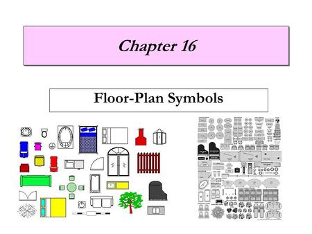 Chapter 16 Floor-Plan Symbols.