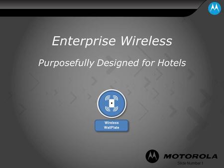 Slide Number 1 Enterprise Wireless Purposefully Designed for Hotels.