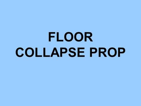 FLOOR COLLAPSE PROP. COMPLETE FLOOR COLLAPSE PROP DIMENSIONS: 48” W, 48” H, AND 8’ L. CONSTRUCTED OF PALLETS, 2X4s, AND PLYWOOD WE ARE GOING TO MAKE ANOTHER.