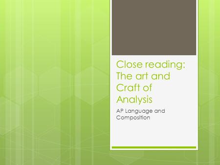 Close reading: The art and Craft of Analysis