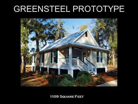 GREENSTEEL PROTOTYPE 1109 Square Feet. GREENSTEEL PROTOTYPE.