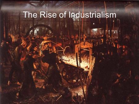 The Rise of Industrialism