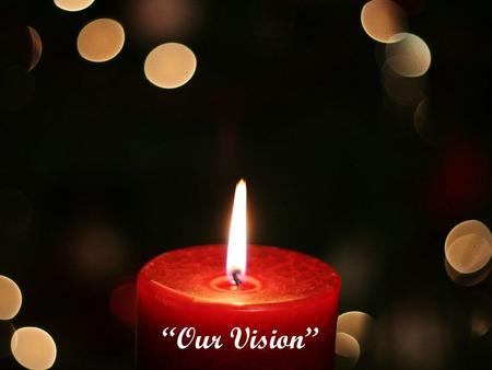 “Our Vision”. In your mind’s eye, picture a cottage with the lights on and a welcoming glow.