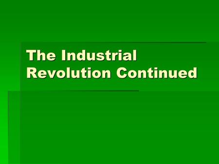 The Industrial Revolution Continued. Pick a partner  And go through all of the terms to quiz each other  1. One person holds up the picture so the other.