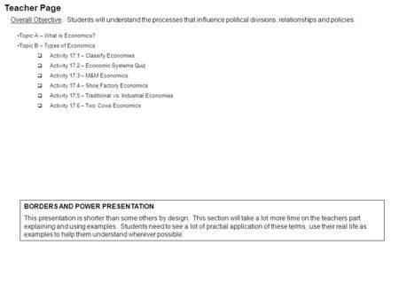 Teacher Page Overall Objective: Students will understand the processes that influence political divisions, relationships and policies. Topic A – What.