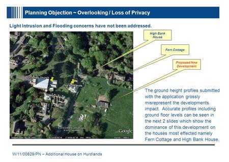 W/11/00829/PN – Additional House on Hurdlands The ground height profiles submitted with the application grossly misrepresent the developments impact. Accurate.