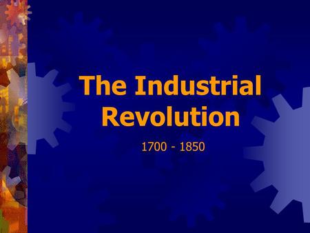 The Industrial Revolution