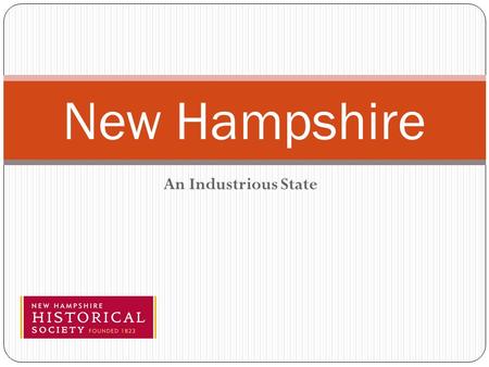 An Industrious State New Hampshire. New Hampshire’s Beginnings From Traders to Settlers.