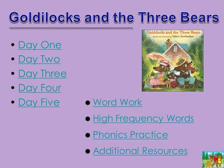 Day One Day Two Day Three Day Four Day Five  Word Work Word Work  High Frequency Words High Frequency Words  Phonics Practice Phonics Practice  Additional.