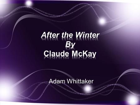 Adam Whittaker. Claude McKay was born Sept. 15, 1890, in Jamaica. McKay went to the U.S. in 1912, and later New York in 1914. Children's Activist, Civil.