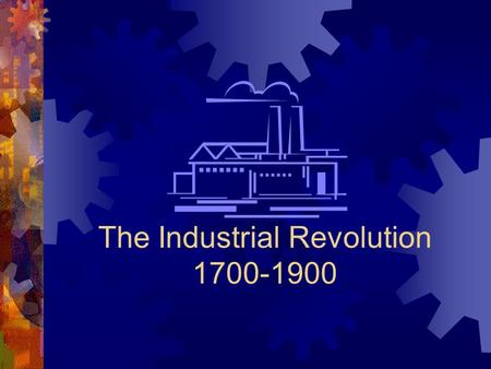 The Industrial Revolution