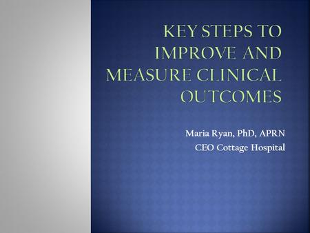 Key Steps to improve and measure clinical outcomes