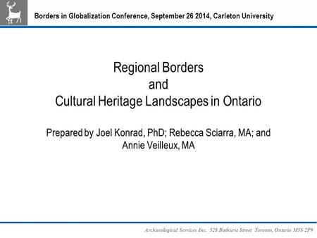 Archaeological Services Inc. 528 Bathurst Street Toronto, Ontario M5S 2P9 Regional Borders and Cultural Heritage Landscapes in Ontario Prepared by Joel.