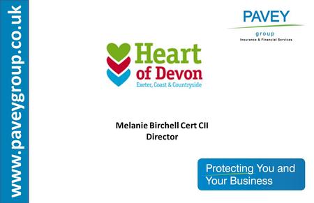 Www.paveygroup.co.uk Melanie Birchell Cert CII Director.