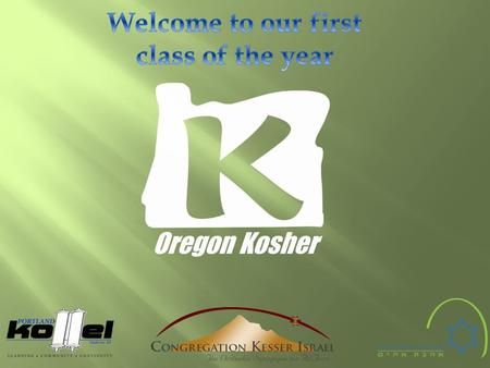 Oregon Kosher © 2014 Oregon Kosher An in depth look at the laws of kashrus as they pertain to cheese.