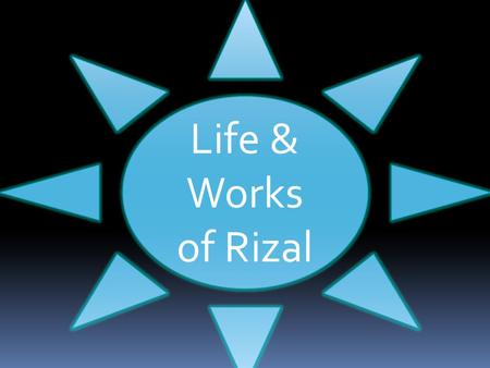 Life & Works of Rizal.