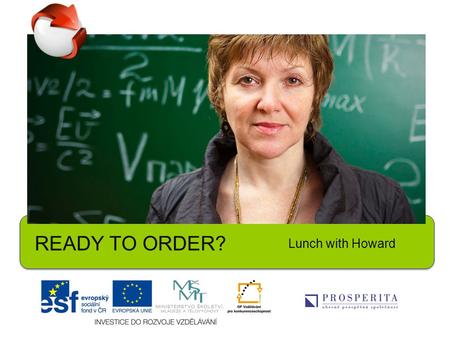 READY TO ORDER? Lunch with Howard. 1.Do you enjoy eating out in a restaurant? If yes, where do you like to go? Why do you like to eat there? Are there.