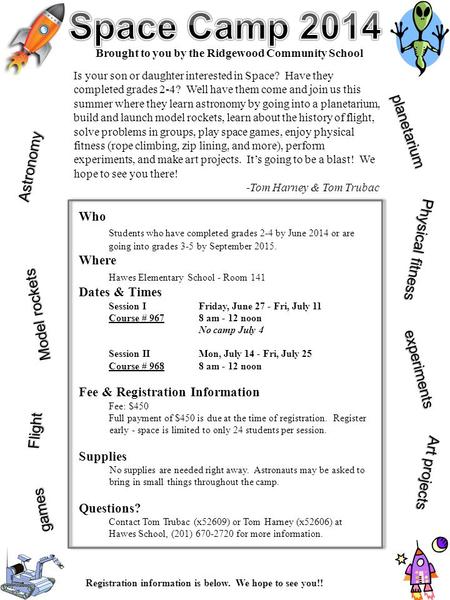 Who Students who have completed grades 2-4 by June 2014 or are going into grades 3-5 by September 2015. Where Hawes Elementary School - Room 141 Dates.