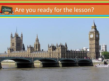 Are you ready for the lesson?. Do you know these proverbs? 1.There is no place like home. 2.East or West – home is best. 3.My home is my castle. 1.Нет.