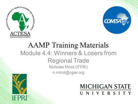 AAMP Training Materials Module 4.4: Winners & Losers from Regional Trade Nicholas Minot (IFPRI)