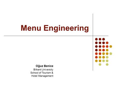 Menu Engineering Oğuz Benice Bilkent University School of Tourism & Hotel Management.